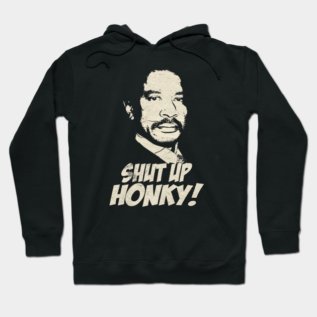 shut up honky VINTAGE Hoodie by CamStyles77